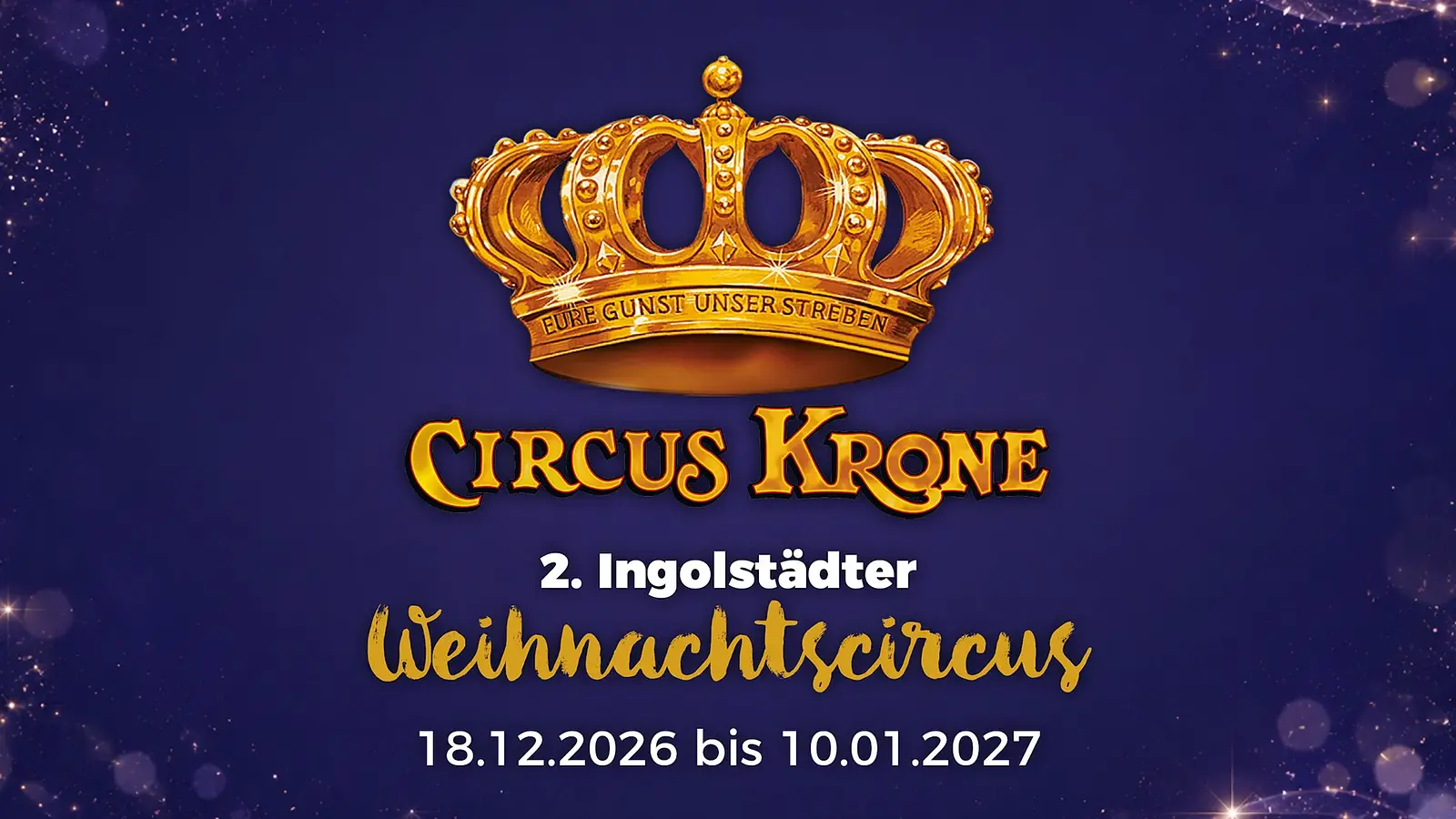 Werbegrafik für den 2. Ingolstätter Weihnachtscircus von Circus Krone auf blauem Hintergrund mit goldener Krone und Veranstaltungszeitraum 18.12.2026 bis 10.01.2027.
