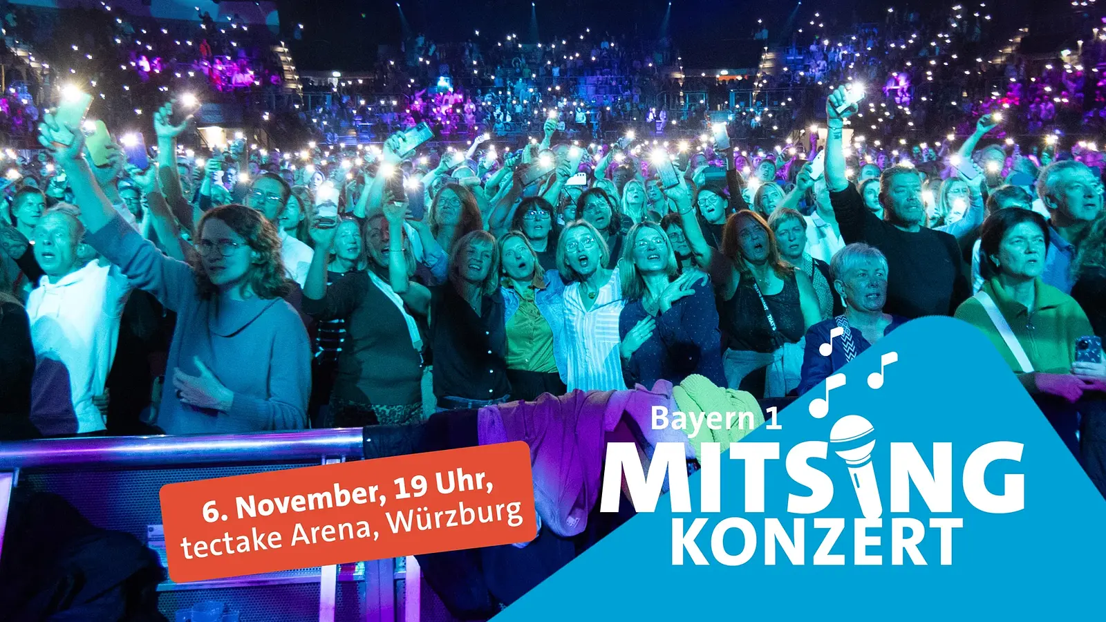 Plakat Bayern 1 Mitsingkonzert mit dichtem Konzertpublikum in einer Arena, zahlreiche Personen halten beleuchtete Smartphones in die Höhe, dazu der Schriftzug Bayern 1 Mitsingkonzert und der Hinweis auf die tectake Arena Würzburg