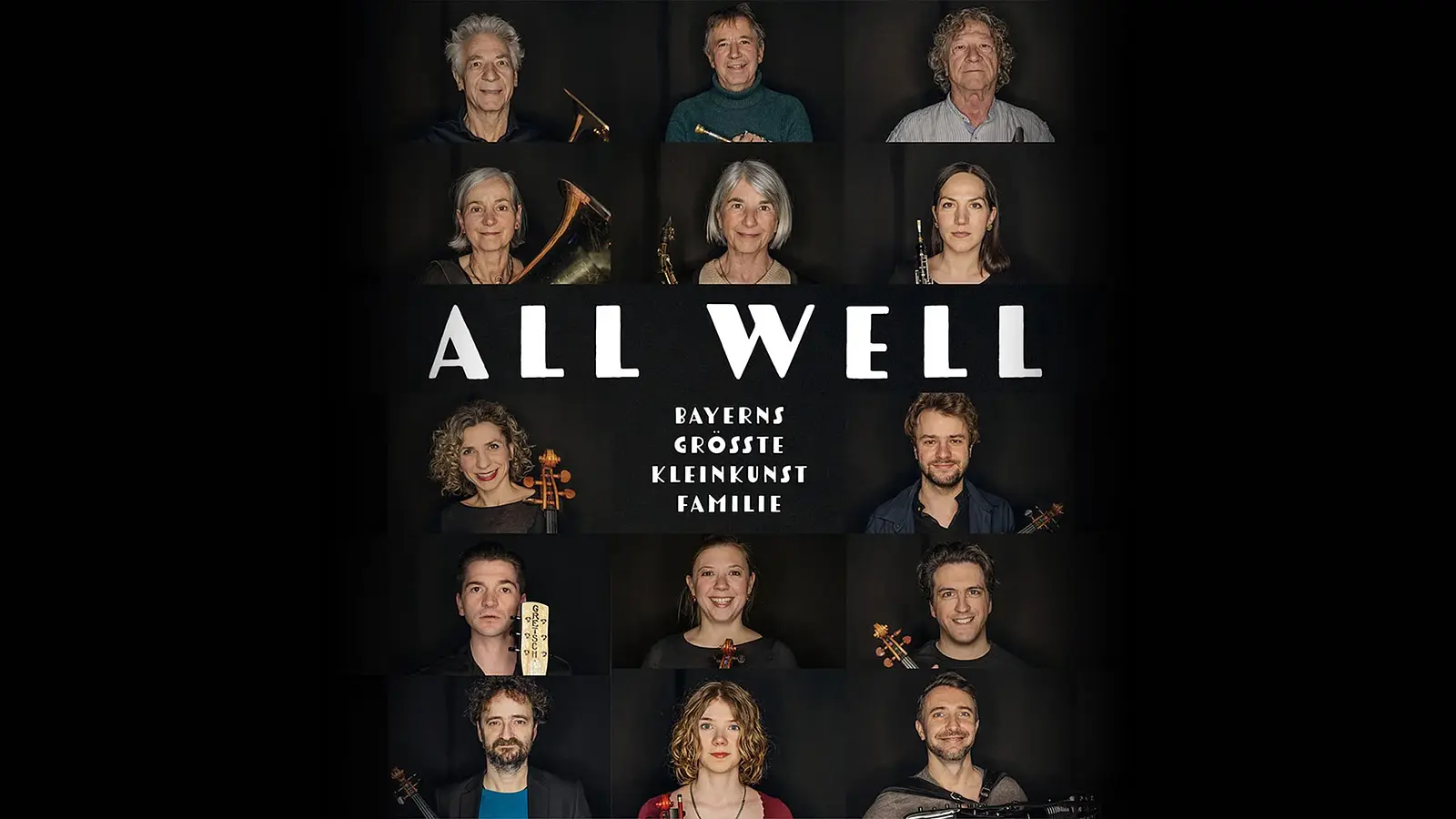 Plakatmotiv All Well – Bayerns größte Kleinkunstfamilie: Raster mit mehreren Porträts von Ensemblemitgliedern vor dunklem Hintergrund, teilweise mit Musikinstrumenten, zentraler Schriftzug ALL WELL