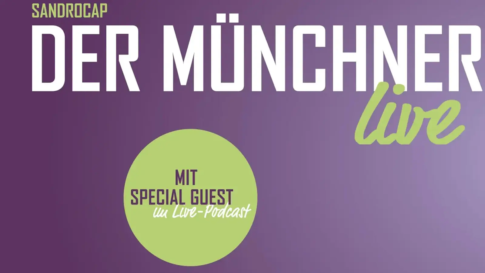 Plakat Der Münchner Live in violett mit weißer Aufschrift und grünem Kreis Mit Special Guest im Live Podcast