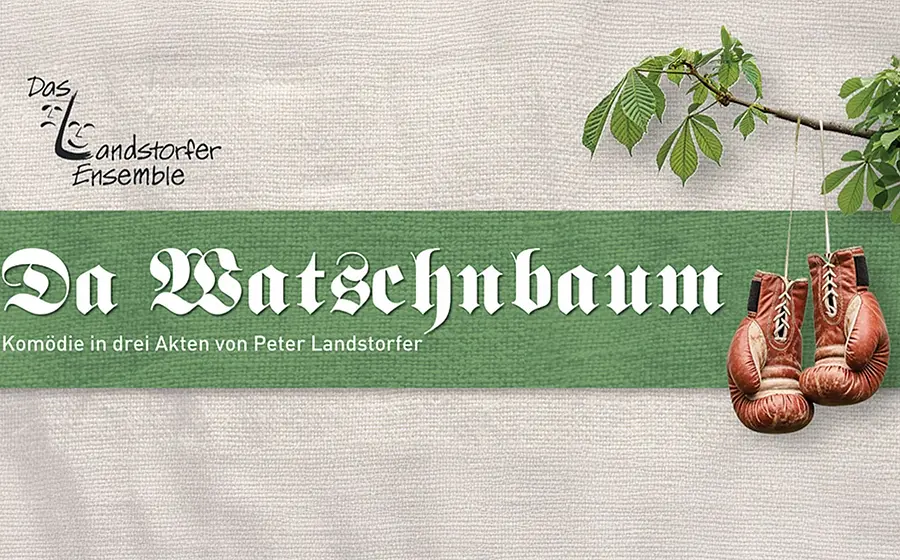 Plakat Da Watschnbaum des Landstorfer Ensembles mit großem Titel auf grünem Balken, darunter der Untertitel Komödie in drei Akten von Peter Landstorfer, sowie einem Paar roter Boxhandschuhe, das an einem Ast mit grünen Blättern hängt