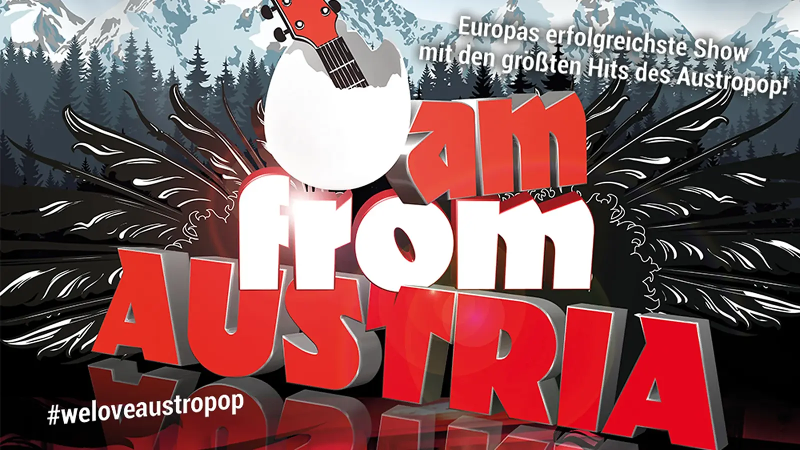 Veranstaltungsbild zur Show „I Am from Austria“: Großes rotes Logo mit dem Schriftzug „I Am from Austria“, darüber eine Gitarre in Ei‑Form. Im Hintergrund sind Alpenberge und dunkle Tannenwälder dargestellt. Zusätzlich ist der Text „Europas erfolgreichste Show mit den größten Hits des Austropop!“ sowie der Hashtag #weloveaustropop zu sehen.