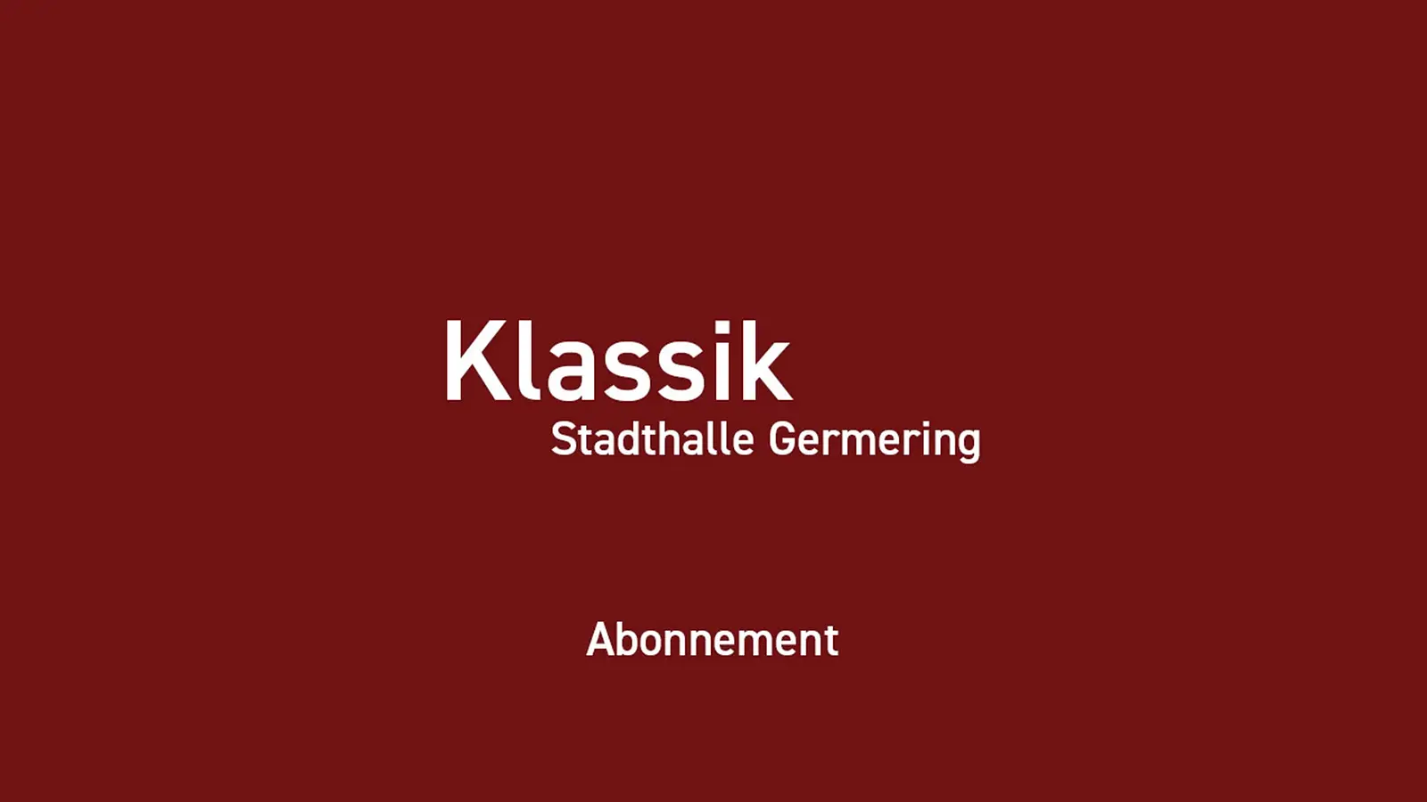Plakat in rotbraun mit weißer Schrift Klassik Stadthalle Germering Abonnement