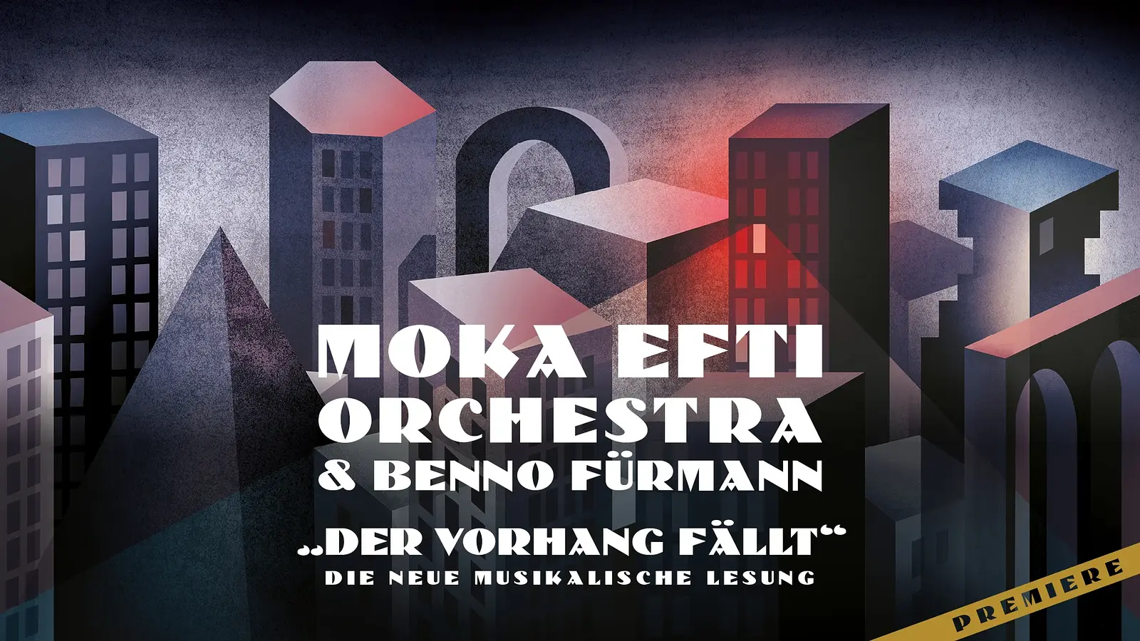 Plakat Moka Efti Orchestra und Benno Fürmann Der Vorhang fällt mit stilisierter Stadtlandschaft aus geometrischen Gebäuden bei Nacht und großem Schriftzug zur musikalischen Lesung sowie Hinweis auf Premiere