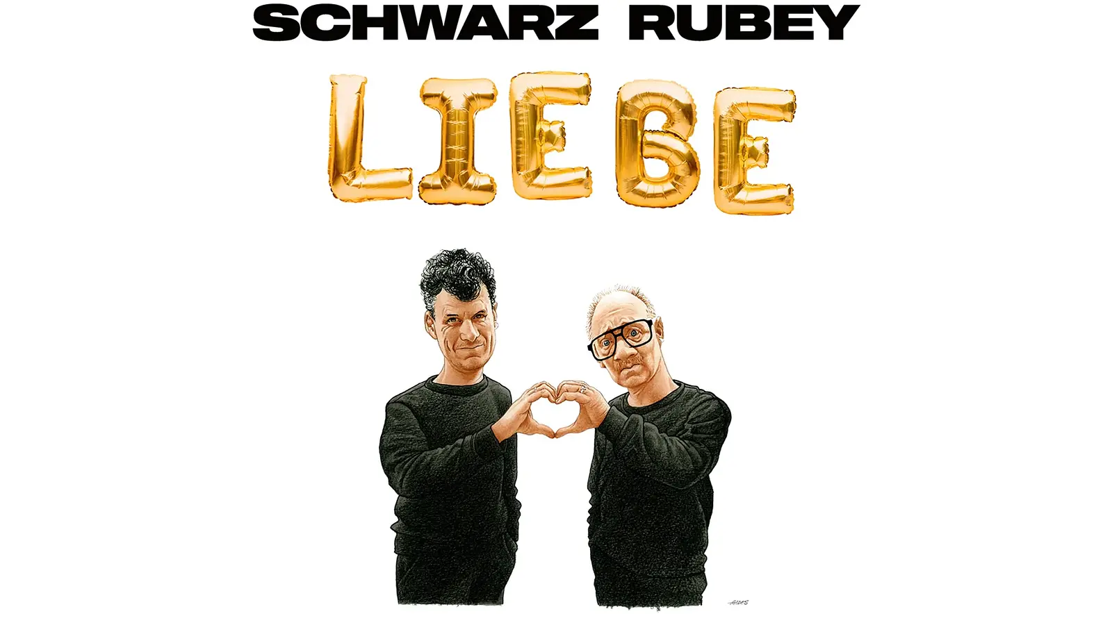 Plakat Schwarz Rubey Liebe mit zwei gezeichneten Personen in schwarzen Pullovern, die mit den Händen ein Herz formen, vor hellem Hintergrund und großem Schriftzug Liebe aus goldenen Ballonbuchstaben.