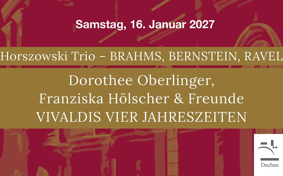 Veranstaltungsplakat für ein klassisches Konzert am Samstag, 16. Januar 2027: Roter Hintergrund mit stilisierter Architekturgrafik. In goldfarbenen Textfeldern stehen die Angaben „Horszowski Trio – Brahms, Bernstein, Ravel“, „Dorothee Oberlinger, Franziska Hölscher & Freunde“ sowie „Vivaldis Vier Jahreszeiten“. Rechts unten ist das Logo „Dachau“ zu sehen. Das Motiv bewirbt ein klassisches Konzert mit Kammermusik und Barockwerken.