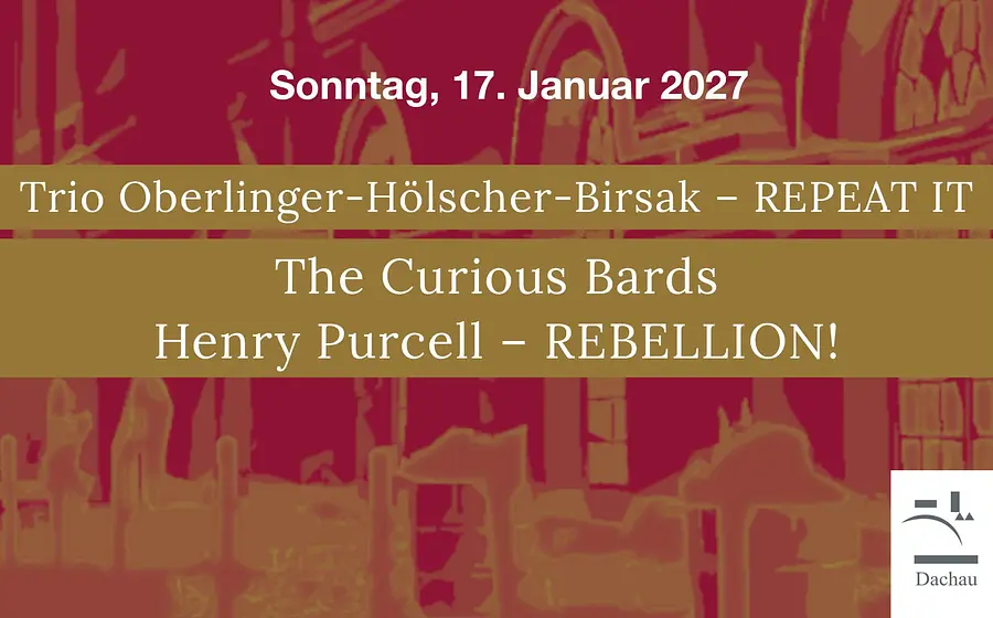 Veranstaltungsplakat für ein Konzertprogramm am Sonntag, 17. Januar 2027: Roter Hintergrund mit stilisierter Architekturzeichnung. In goldfarbenen Textbalken stehen die Programmpunkte „Trio Oberlinger–Hölscher–Birsak – REPEAT IT“ sowie „The Curious Bards – Henry Purcell – REBELLION!“. Rechts unten ist das Logo „Dachau“ zu sehen. Das Plakat bewirbt ein klassisches Konzertprogramm mit historischer Musik.