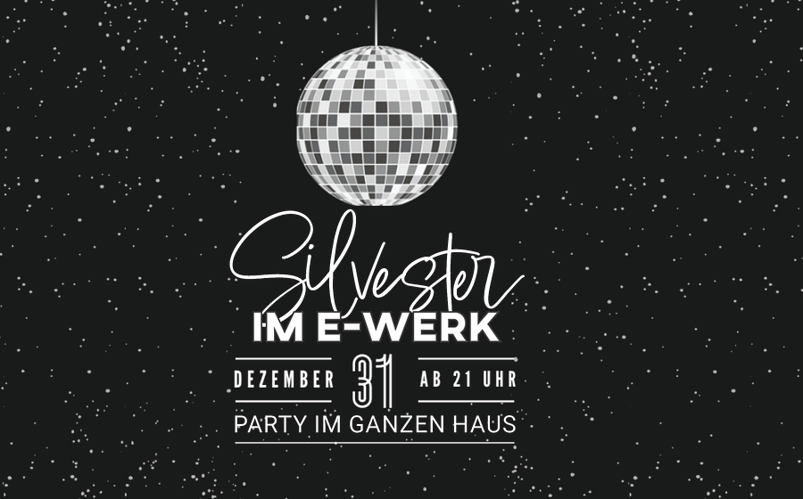 Silvester im E-Werk