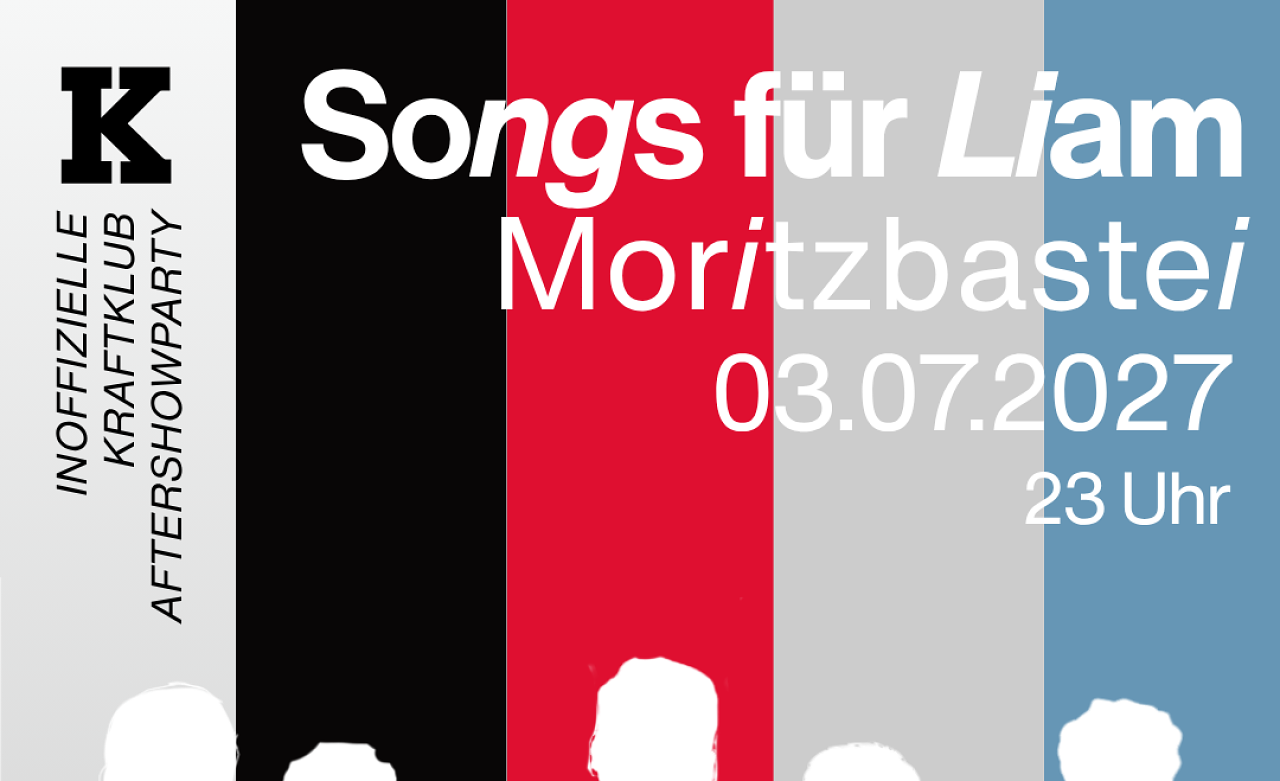 Songs für Liam | Die Inoffizielle Kraftklub Aftershowparty