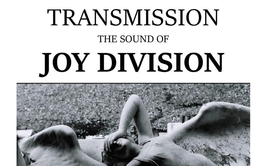 TRANSMISSION The Sound of Joy Division