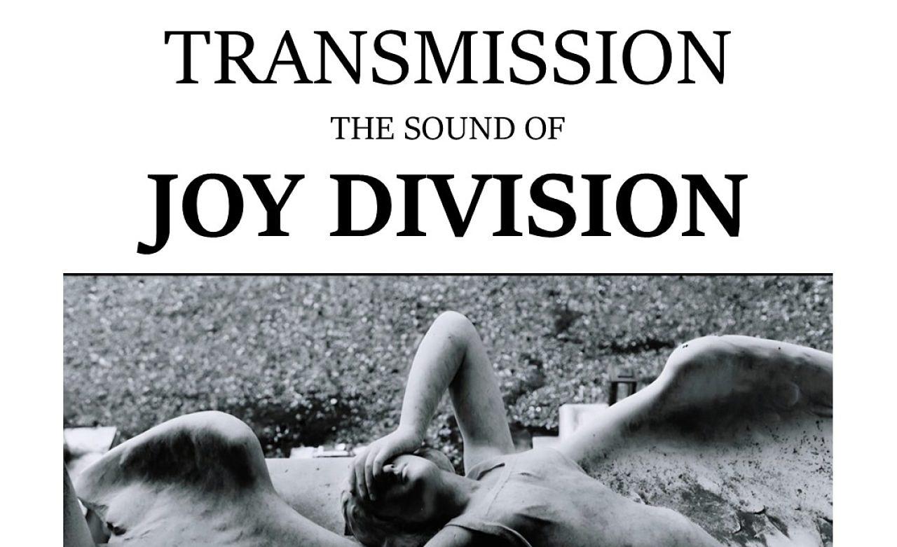 TRANSMISSION The Sound of Joy Division