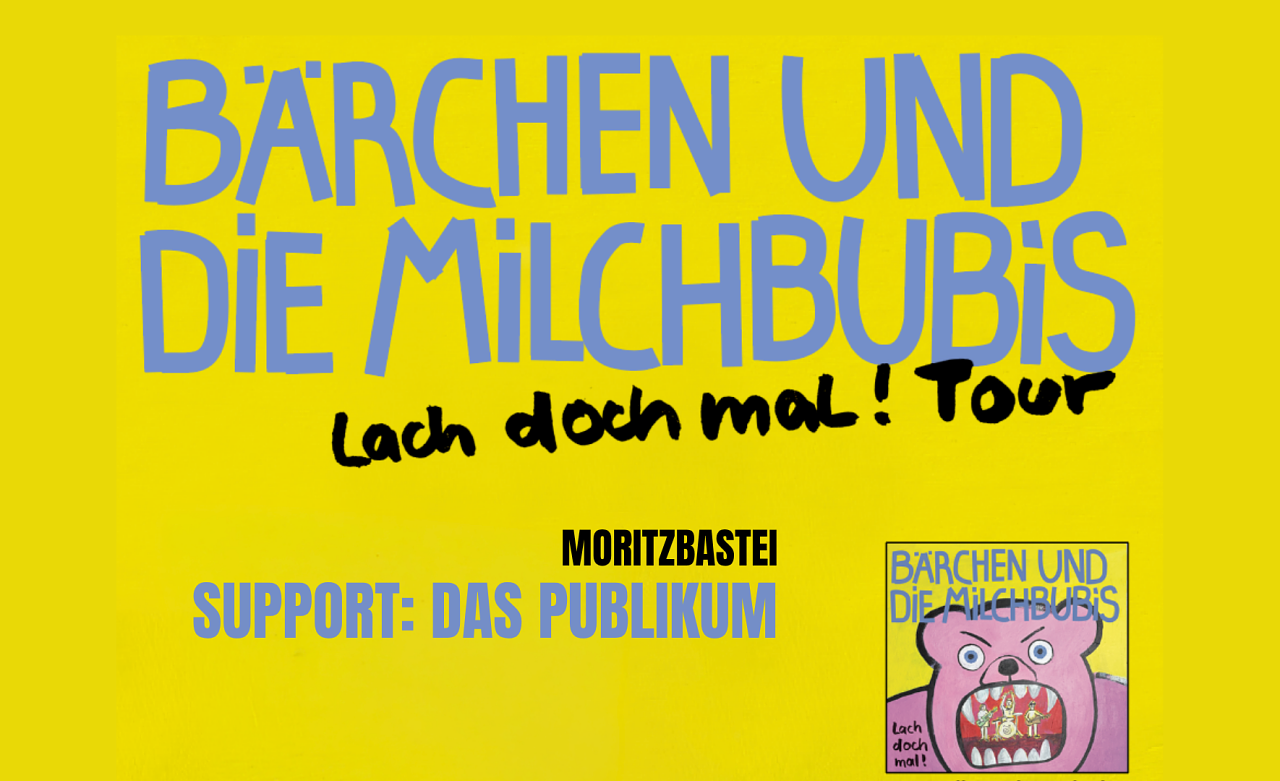 Bärchen und die Milchbubis - Support: Das Publikum