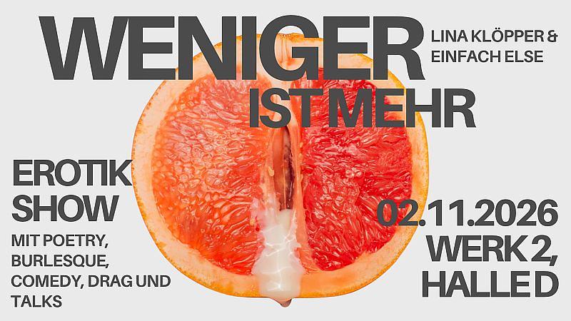 Weniger ist mehr - Die queerfriendly Erotik Show mit Poetry, Burlesque, Comedy, Drag und Talks