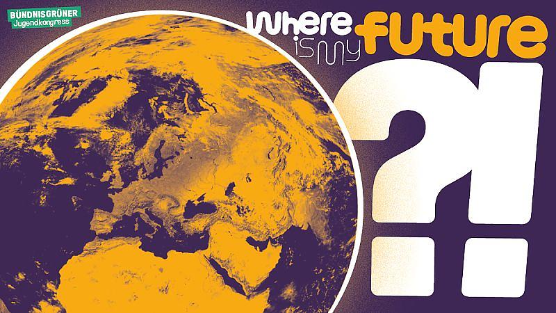 BÜNDNISGRÜNE Jugendkonferenz: Where is my future?