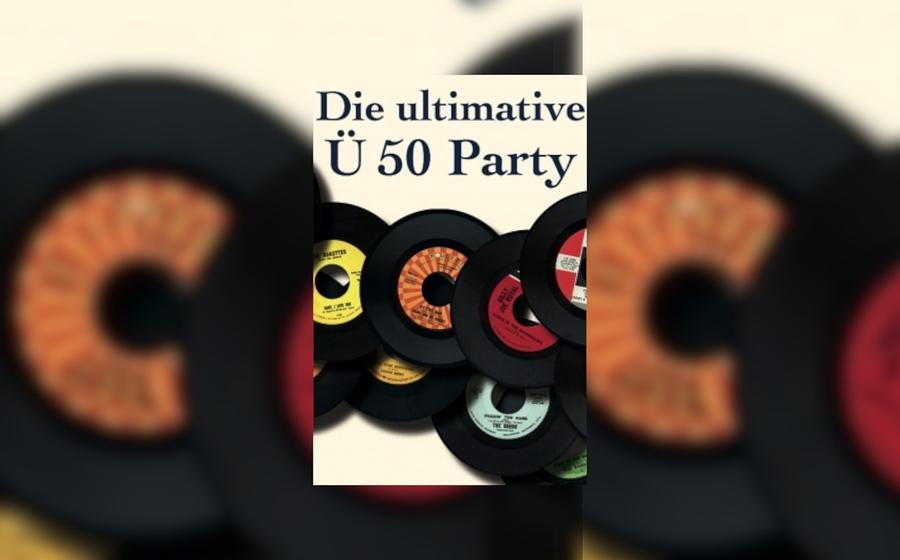 Die ultimative Ü50 Party - AUSVERKAUFT