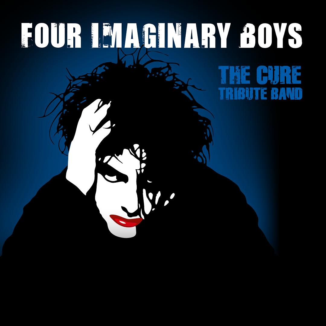 FOUR IMAGINARY BOYS – A TRIBUTE TO THE CURE